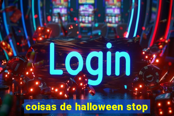 coisas de halloween stop